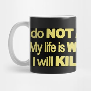 Do Not Honk At Me My Life Is Worthless I Will Kill Us Both Mug